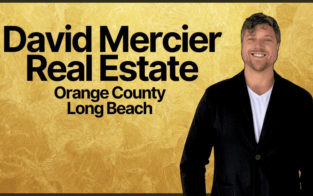 David Mercier Real Estate: Trusted Expertise in Orange County & Long Beach
