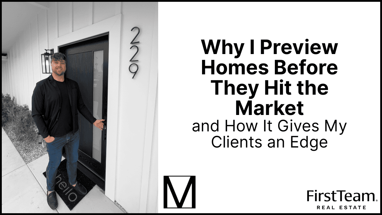 Why I Preview Homes Before They Hit the Market